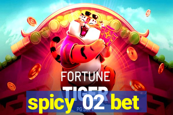 spicy 02 bet